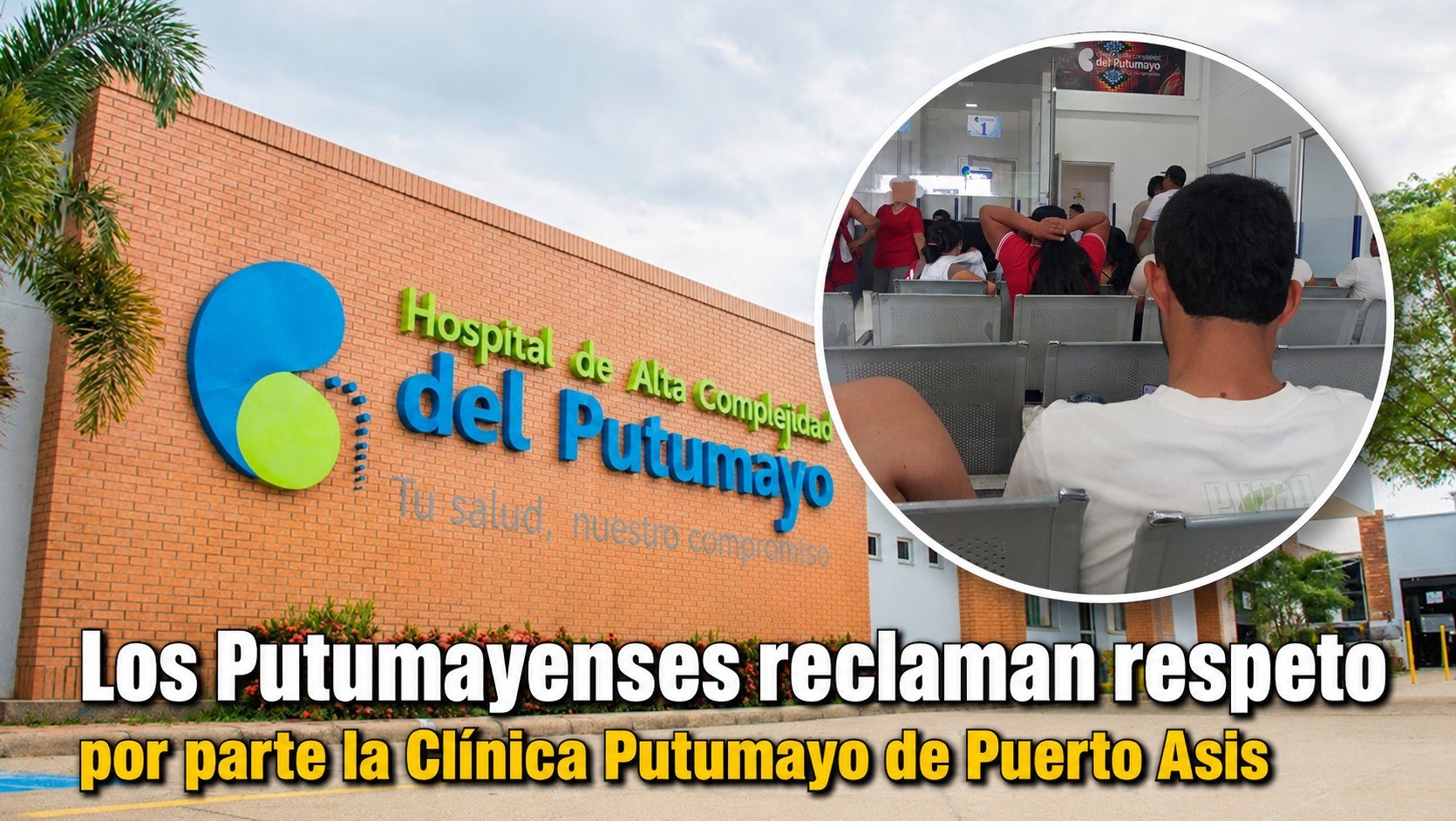 Los Putumayenses reclaman respeto por parte la Clínica Putumayo de Puerto Asis